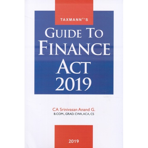 Taxmann's Guide to Finance Act 2019 by CA. Srinivasan Anand G.